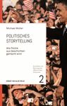 Politisches Storytelling : wie Politik aus Geschichten gemacht wird /
