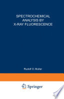 Spectrochemical Analysis by X-Ray Fluorescence [E-Book] /