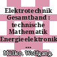 Elektrotechnik Gesamtband : technische Mathematik Energieelektronik / Industrieelektronik : Lehrerband [Lösungen] /