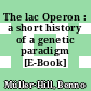 The lac Operon : a short history of a genetic paradigm [E-Book] /