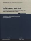 Grüne Gentechnologie : aktuelle wissenschaftliche, wirtschaftliche und gesellschaftliche Entwicklungen ; Themenband der interdisziplinären Arbeitsgruppe Gentechnologiebericht /