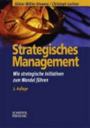 Strategisches Management : wie strategische Initiativen zum Wandel führen : der St. Galler General Management Navigator /