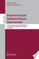 Product-Focused Software Process Improvement [E-Book] / 7th International Conference, PROFES 2006, Amsterdam, The Netherlands, June 12-14, 2006, Proceedings