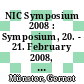 NIC Symposium 2008 : Symposium, 20. - 21. February 2008, Forschungszentrum Jülich, proceedings /