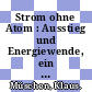 Strom ohne Atom : Ausstieg und Energiewende, ein report des Öko-Instituts Freiburg/Breisgau /