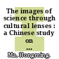 The images of science through cultural lenses : a Chinese study on the nature of science [E-Book] /