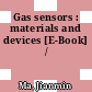 Gas sensors : materials and devices [E-Book] /