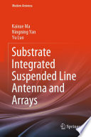 Substrate Integrated Suspended Line Antenna and Arrays [E-Book] /
