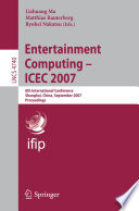 Entertainment Computing – ICEC 2007 [E-Book] : 6th International Conference, Shanghai, China, September 15-17, 2007. Proceedings /