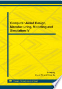 Computer-aided design, manufacturing, modeling and simulation IV : selected, peer reviewed papers from the 4th International Conference on Computer-Aided Design, Manufacturing, Modeling and Simulation (CDMMS 2014), September 13-15, 2014, Chongqing, China [E-Book] /