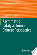Asymmetric Catalysis from a Chinese Perspective [E-Book] /