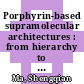 Porphyrin-based supramolecular architectures : from hierarchy to functions [E-Book] /