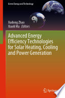 Advanced Energy Efficiency Technologies for Solar Heating, Cooling and Power Generation [E-Book] /