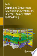 Quantitative Geosciences: Data Analytics, Geostatistics, Reservoir Characterization and Modeling [E-Book] /