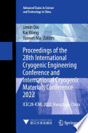 Proceedings of the 28th International Cryogenic Engineering Conference and International Cryogenic Materials Conference 2022 [E-Book] : ICEC28-ICMC 2022, Hangzhou, China /