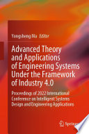 Advanced Theory and Applications of Engineering Systems Under the Framework of Industry 4.0 [E-Book] : Proceedings of 2022 International Conference on Intelligent Systems Design and Engineering Applications /
