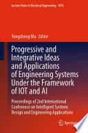 Progressive and Integrative Ideas and Applications of Engineering Systems Under the Framework of IOT and AI [E-Book] : Proceedings of 2nd International Conference on Intelligent Systems Design and Engineering Applications /