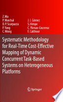 Systematic Methodology for Real-Time Cost-Effective Mapping of Dynamic Concurrent Task-Based Systems on Heterogeneous Platforms [E-Book] /