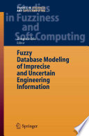 Fuzzy Database Modeling of Imprecise and Uncertain Engineering Information [E-Book] /