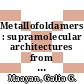 Metallofoldamers : supramolecular architectures from helicates to biomimetics [E-Book] /