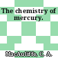 The chemistry of mercury.