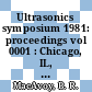 Ultrasonics symposium 1981: proceedings vol 0001 : Chicago, IL, 14.10.81-16.10.81 : Proceedings.