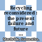 Recycling reconsidered : the present failure and future promise of environmental action in the United States [E-Book] /