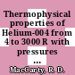 Thermophysical properties of Helium-004 from 4 to 3000 R with pressures to 15000 psia.