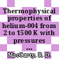 Thermophysical properties of helium-004 from 2 to 1500 K with pressures to 1000 atmospheres.