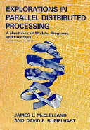 Explorations in parallel distributed processing: a handbook of models, programs, and exercises : Includes software for IBM PC.