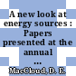 A new look at energy sources : Papers presented at the annual meeting : Las-Vegas, NV, 11.1973.