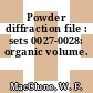 Powder diffraction file : sets 0027-0028: organic volume.