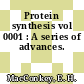 Protein synthesis vol 0001 : A series of advances.