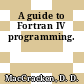 A guide to Fortran IV programming.