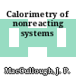 Calorimetry of nonreacting systems