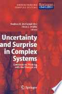 Uncertainty and surprise in complex systems : questions on working with the unexpected : [papers first presented at the conference Uncertainty and Surprise, held April 10-12, 2003 at the McCombs School of Business at the University of Texas in Austin] : 8 tables /
