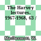 The Harvey lectures. 1967-1968, 63 /