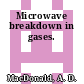 Microwave breakdown in gases.