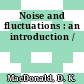 Noise and fluctuations : an introduction /