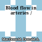 Blood flow in arteries /
