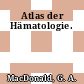 Atlas der Hämatologie.