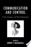 Communication and control : tools, systems, and new dimensions [E-Book] /