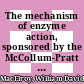 The mechanism of enzyme action, sponsored by the McCollum-Pratt Institute of Johns Hopkins University /