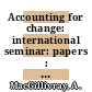 Accounting for change: international seminar: papers : London, 10.94.