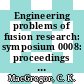 Engineering problems of fusion research: symposium 0008: proceedings vol 0003 : San-Francisco, CA, 13.11.79-16.11.79.