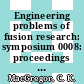 Engineering problems of fusion research: symposium 0008: proceedings vol 0004 : San-Francisco, CA, 13.11.79-16.11.79.