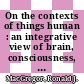 On the contexts of things human : an integrative view of brain, consciousness, and freedom of will [E-Book] /