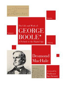 The life and work of George Boole : a prelude to the digital age [E-Book] /