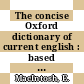The concise Oxford dictionary of current english : based on the Oxford dictionary.