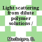 Light scattering from dilute polymer solutions /